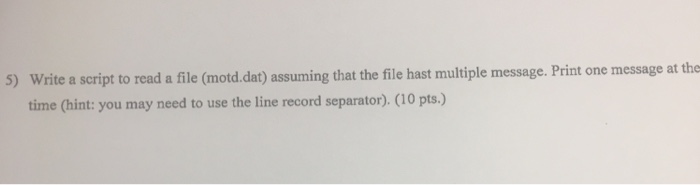  5) Write a script to read a file (motd.dat) assuming that