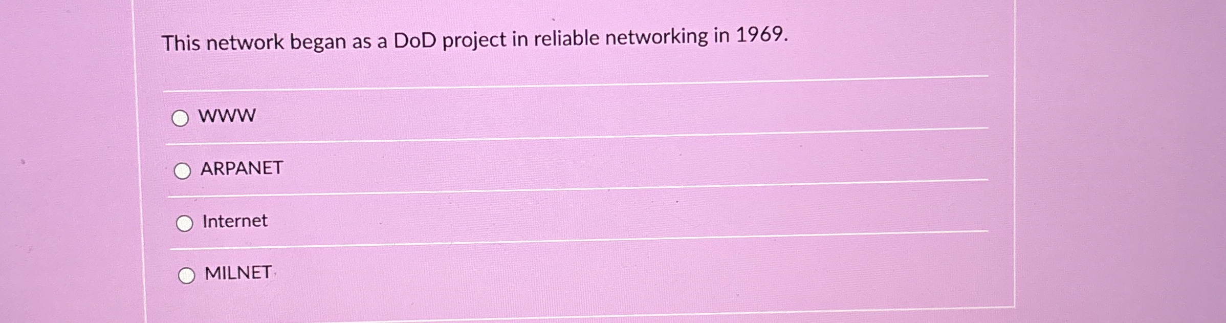  This network began as a DoD project in reliable networking in