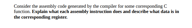 Consider the assembly code generated by the compiler for some corresponding
