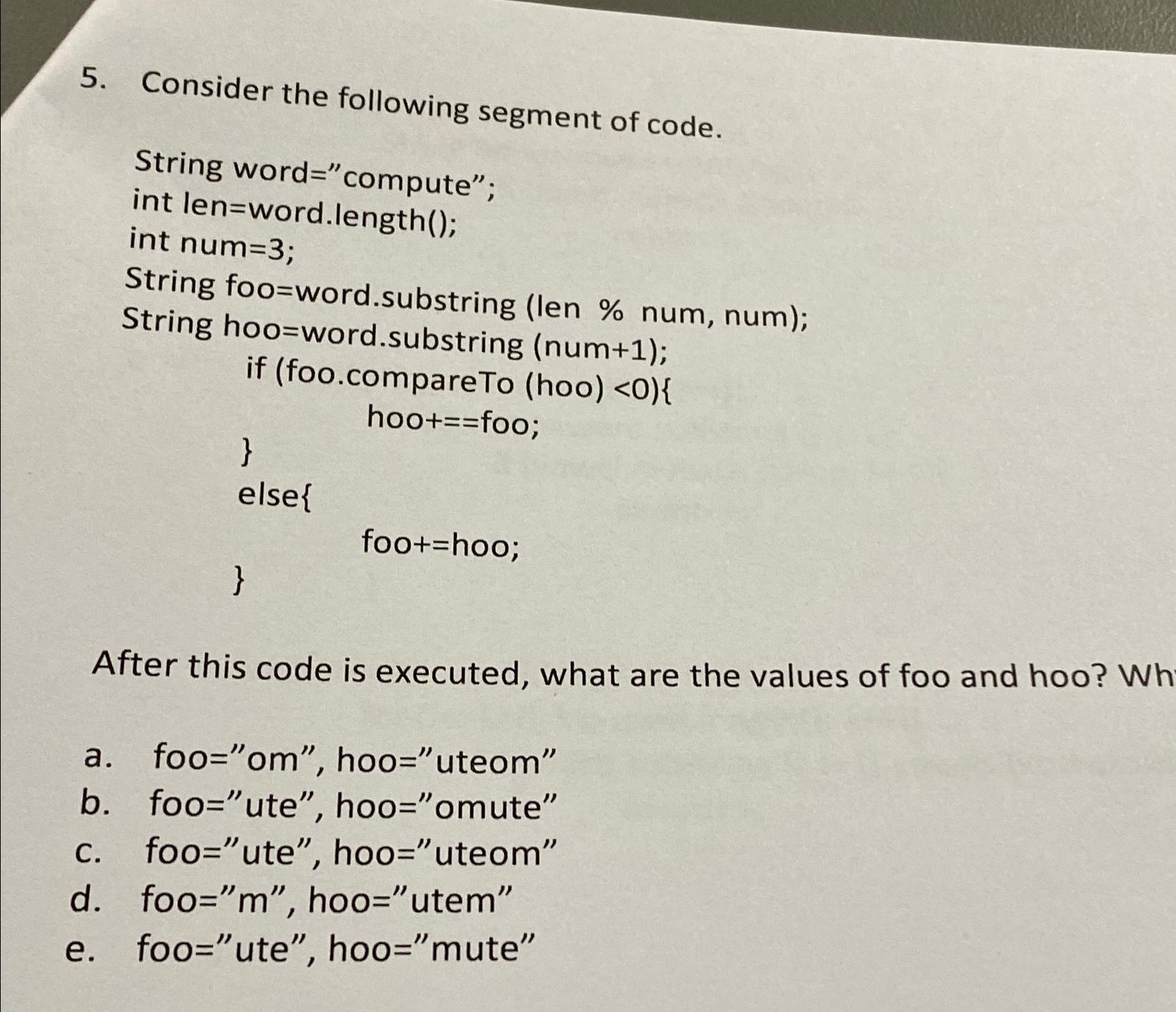  Consider the following segment of code. String word="compute"; int len=word.length(); int
