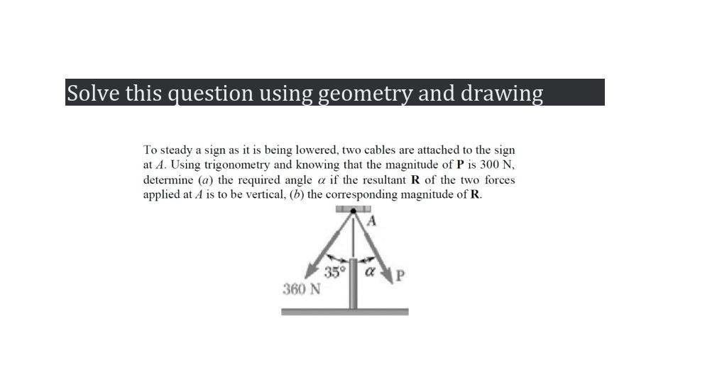 Solve this question using geometry and drawing To steady a sign