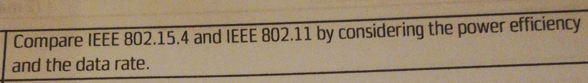  Compare IEEE 802.15.4 and IEEE 802.11 by considering the power efficiency