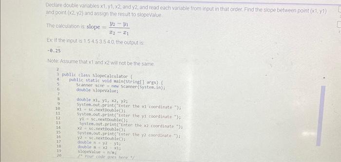 Declare double variables x1,y1,x2, and y2, and read each variable from