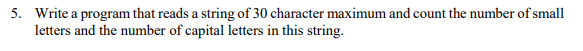  5. Write a program that reads a string of 30 character