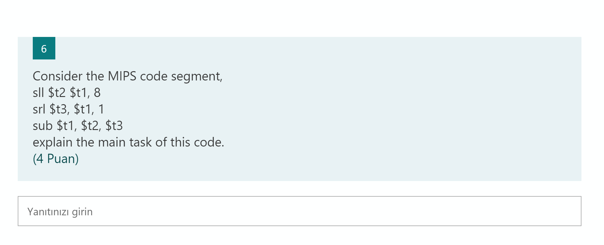  6 Consider the MIPS code segment, sll $t2 $t1, 8 srl