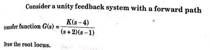 help me plss Consider a unity feedback system with a forward path