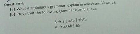 Question 4: (a) What is ambiguous grammar, explain in maximum 60