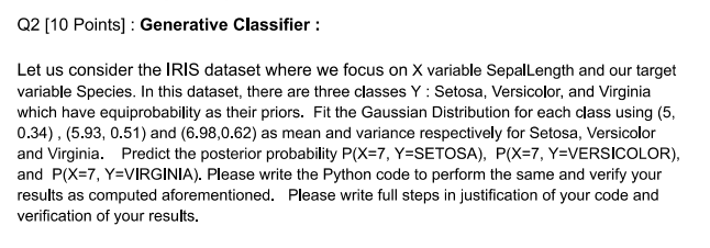  Q2[10 Points] : Generative Classifier : Let us consider the IRIS