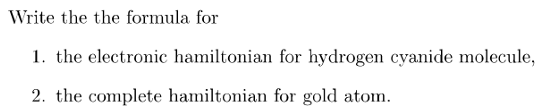 Write the the formula for 1. the electronic hamiltonian for hydrogen