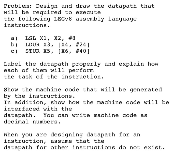  Problem: Design and draw the datapath that will be required to
