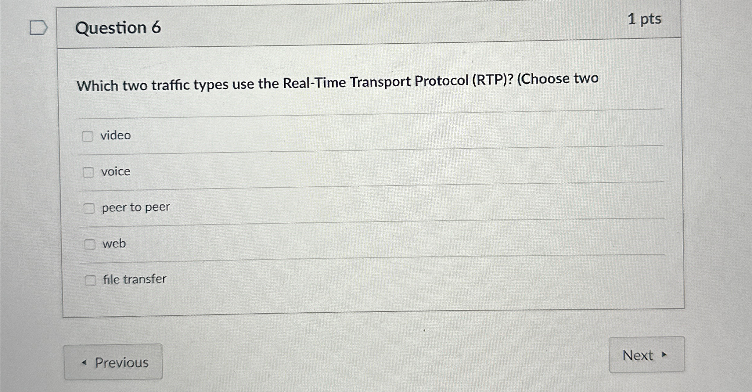  Question 6 1 pts Which two traffic types use the Real-Time