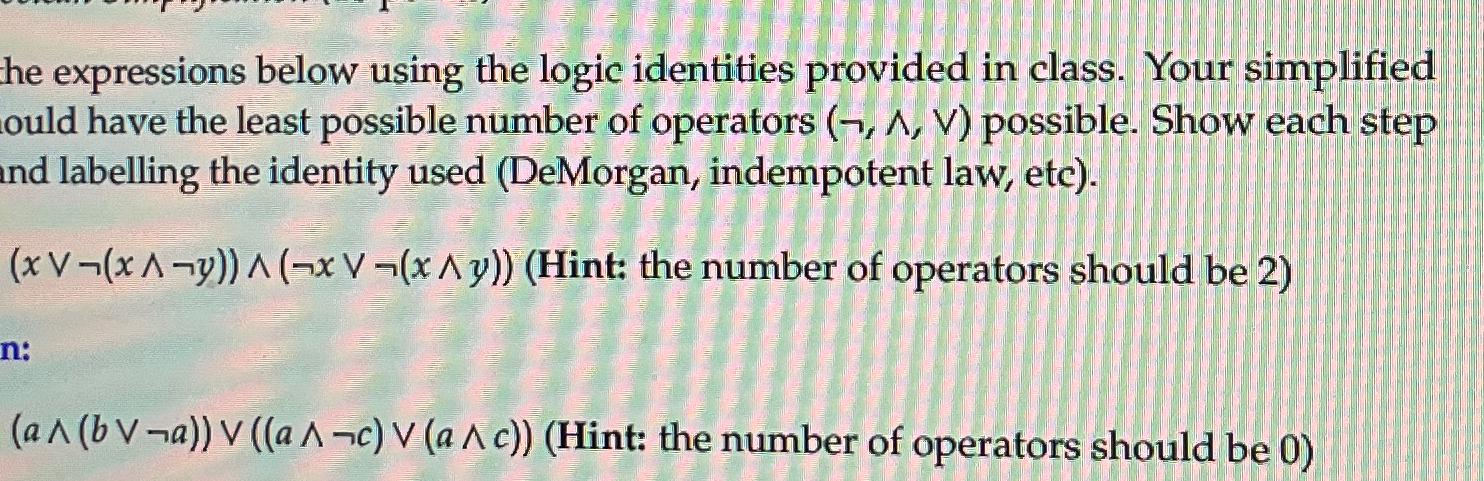  Simplify the expressions below using the logic identities provided in class.