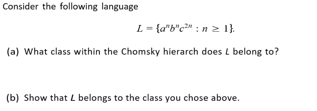  Consider the following language L = {abc2n : n > 1}