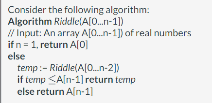 What does the algorithm compute? Consider the following algorithm: Algorithm Riddle(A[0...n-1]) //