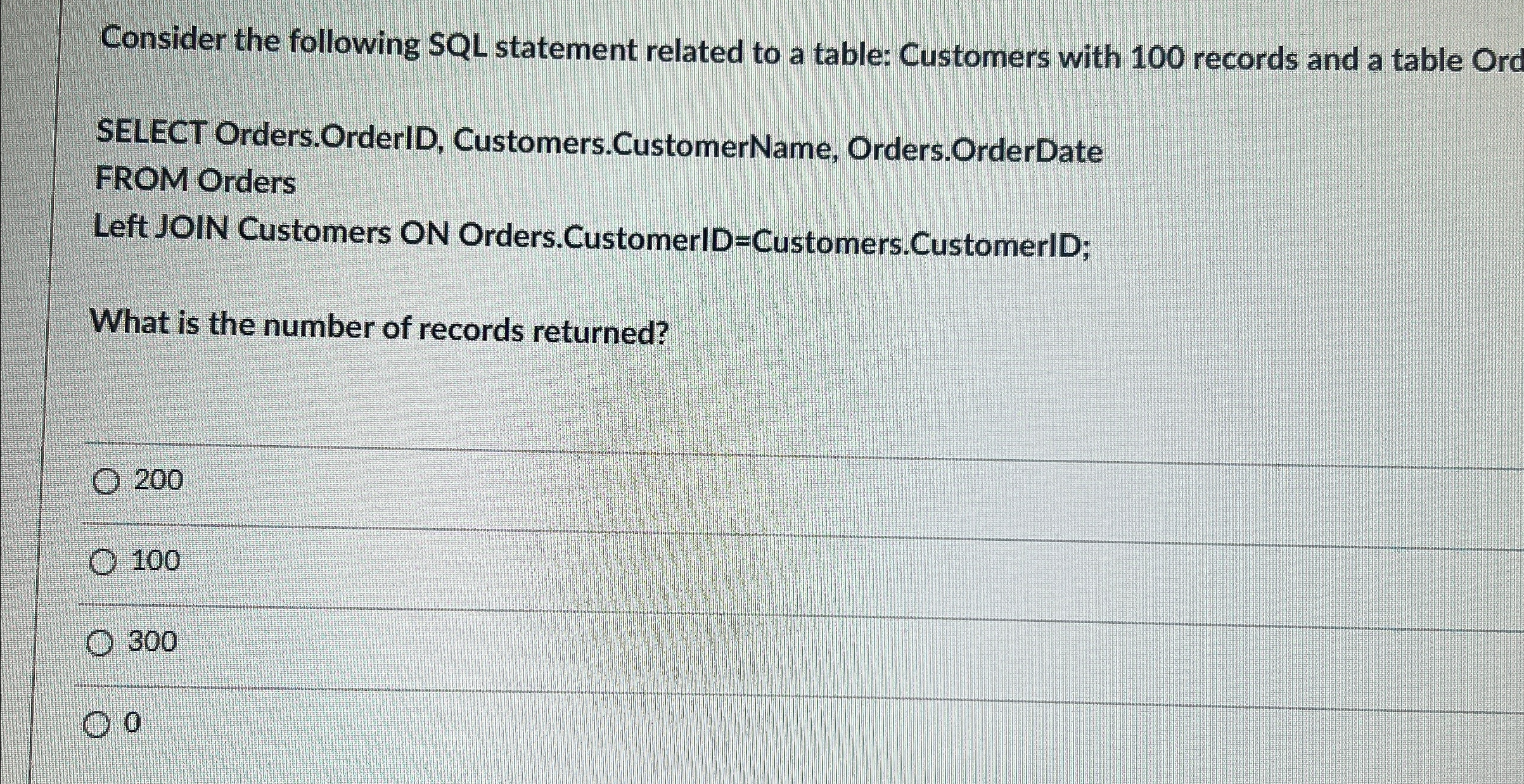  Consider the following SQL statement related to a table: Customers with