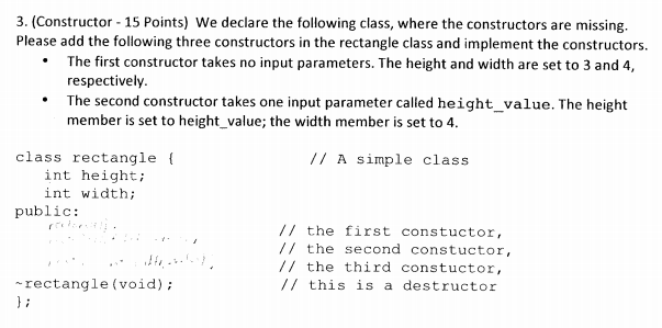 3. (Constructor 15 Points) We declare the following class, where the