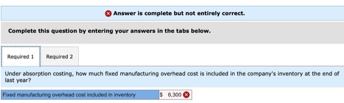 entering your answers in the tabs below. Under absorption costing, how much
