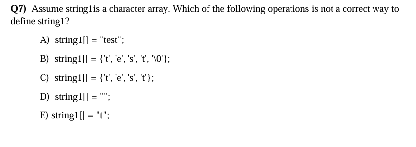  Q7) IN C PROGRAMMING Assume string1 is a character array. Which