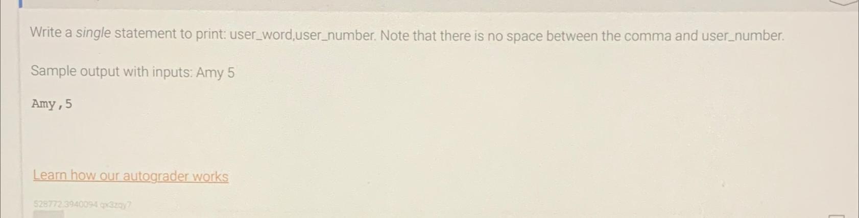  Write a single statement to print: user_word,user_number. Note that there is