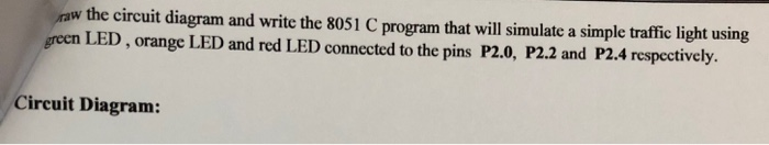 I need full answer for this question. raw the circuit diagram and