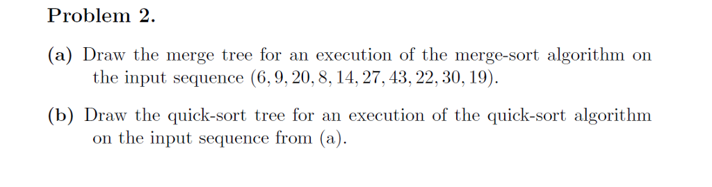 Problem 2 a) Draw the merge tree for an execution of