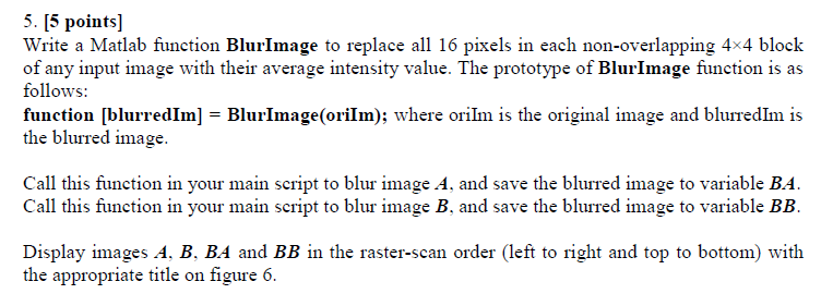 Matlab 5. [5 points] Write a Matlab function BlurImage to replace all