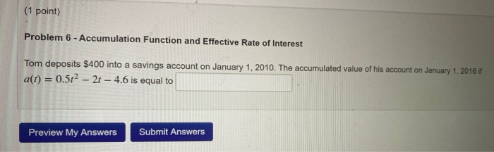  (1 point) Problem 6 - Accumulation Function and Effective Rate of