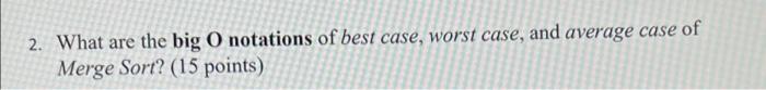 Algorithm design and analysis 2. What are the big O notations of