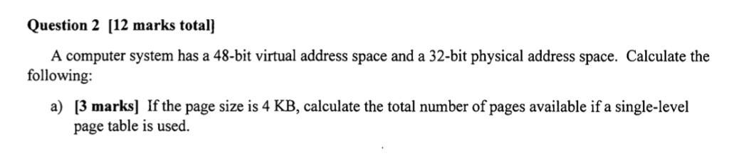  Question 2 [12 marks total A computer system has a 48-bit