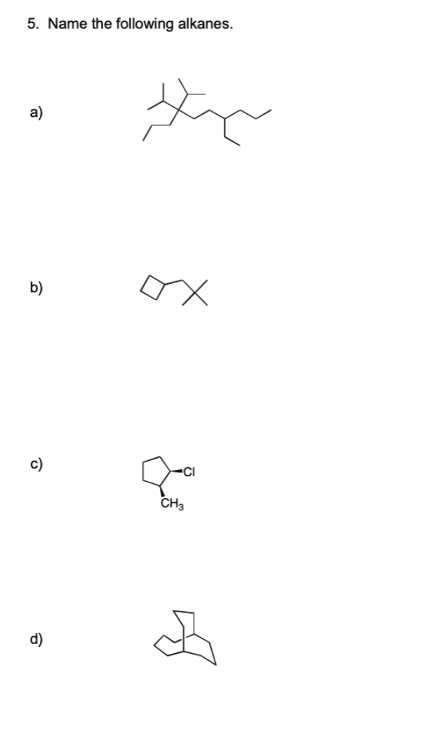  5. Name the following alkanes. a)