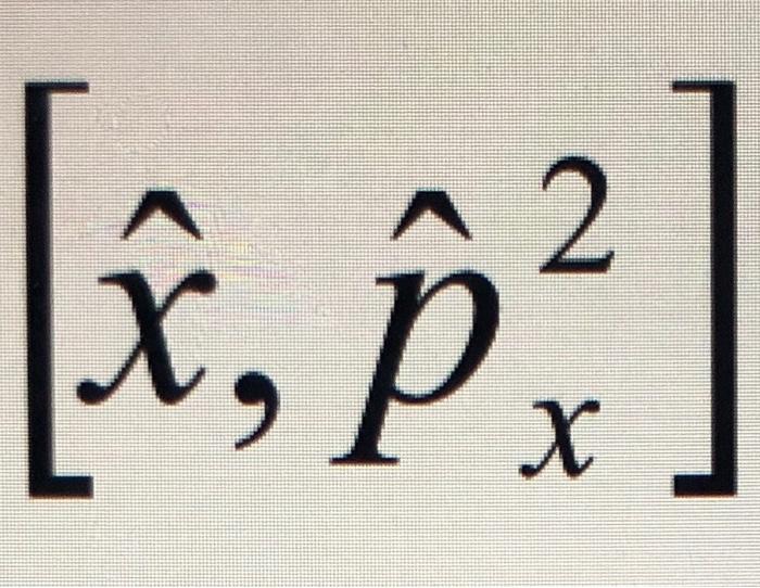 Evaluate the commutator (in the picture) [x^,p^x2