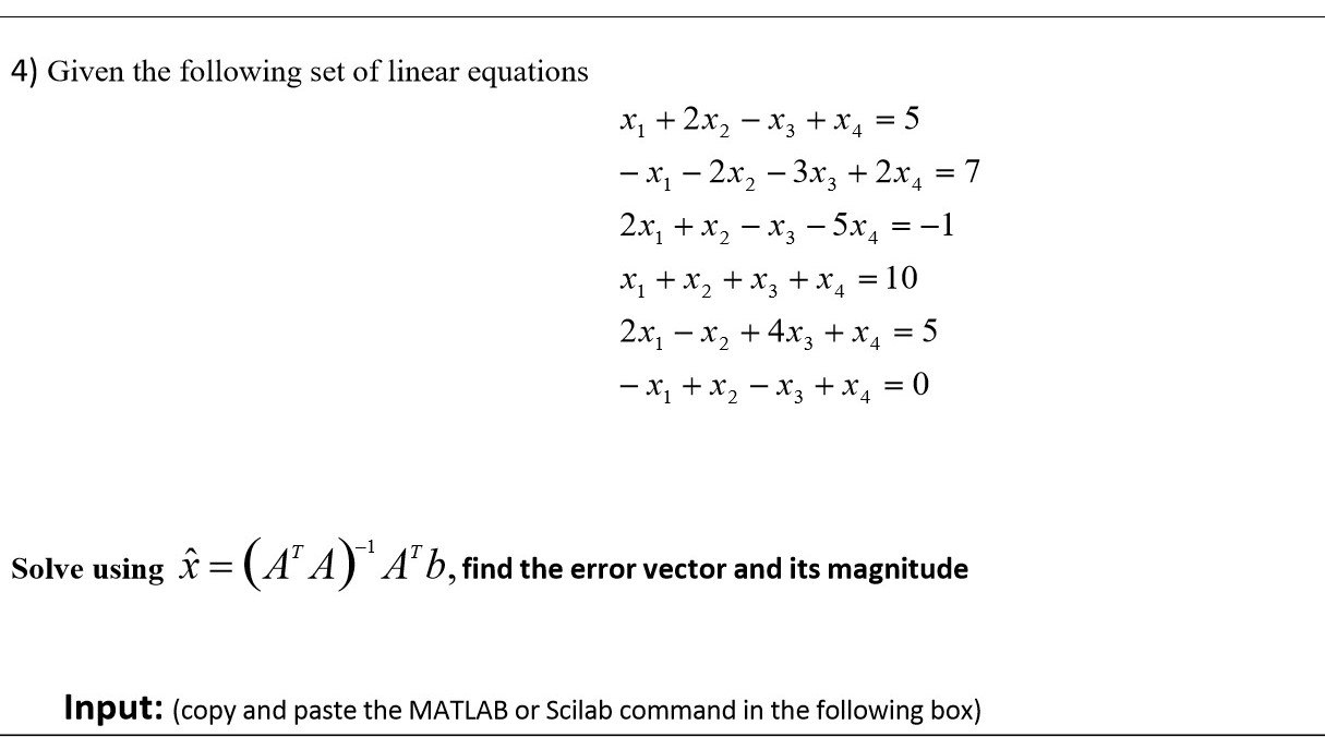Copy and paste the matlab input and output 4) Given the following