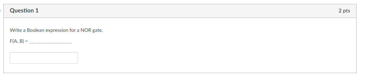  Write a Boolean expression for a NOR gate. F(A,B)=