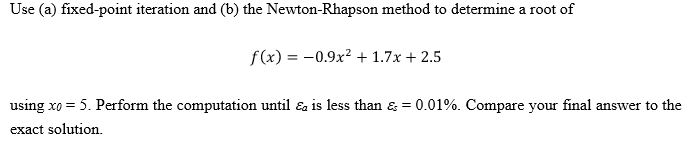 Please solve using/including MATLAB code Use (a) fixed-point iteration and (b)