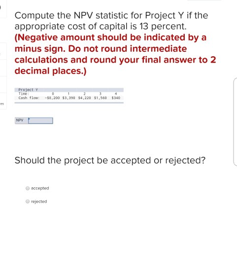  question 5. please answer question Compute the NPV statistic for Project