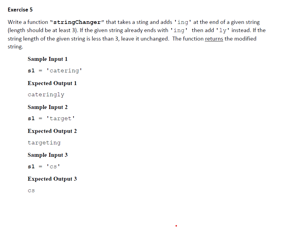 In Python Exercise 5 Write a function "stringChanger" that takes a sting