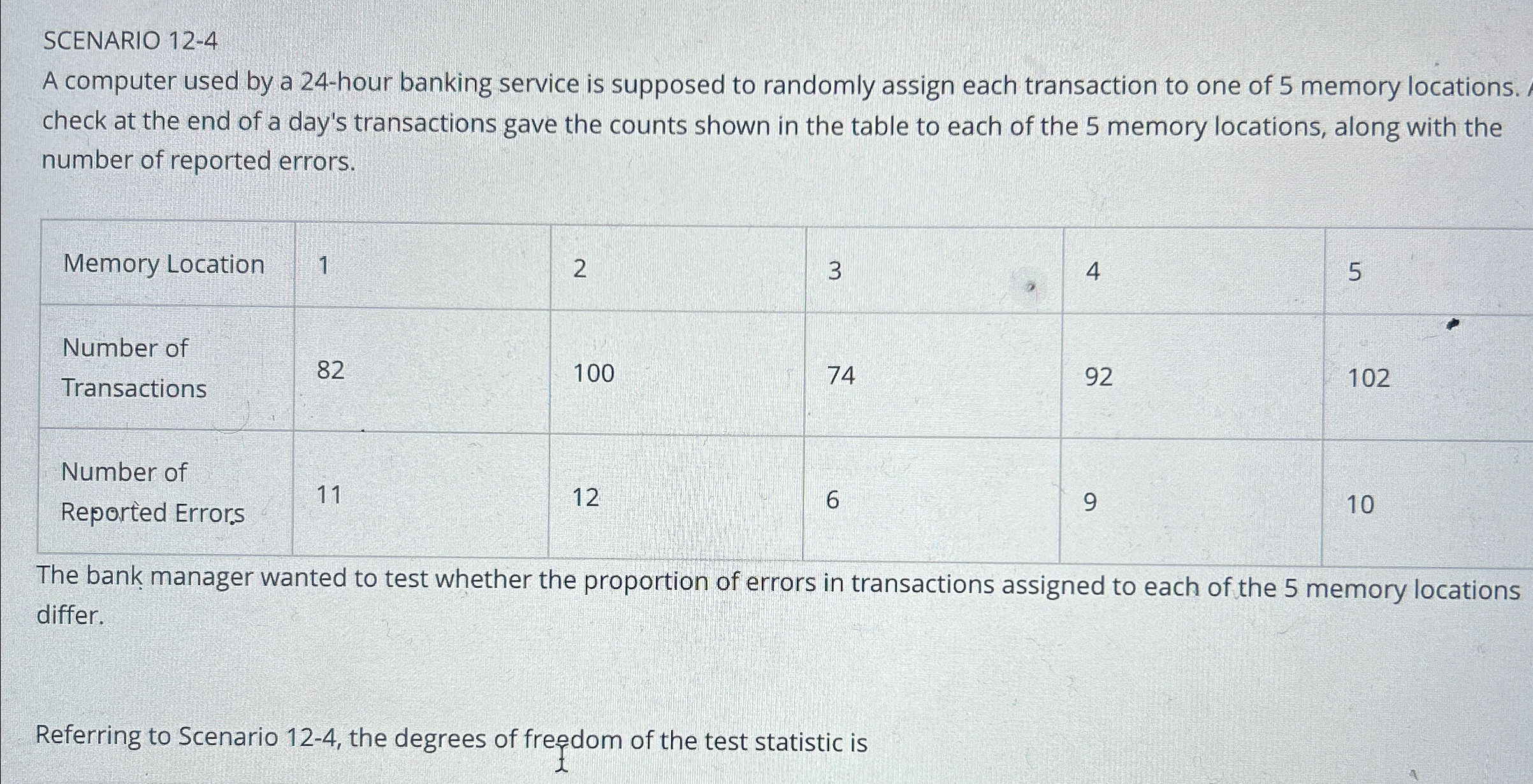  SCENARIO 12-4 A computer used by a 24-hour banking service is