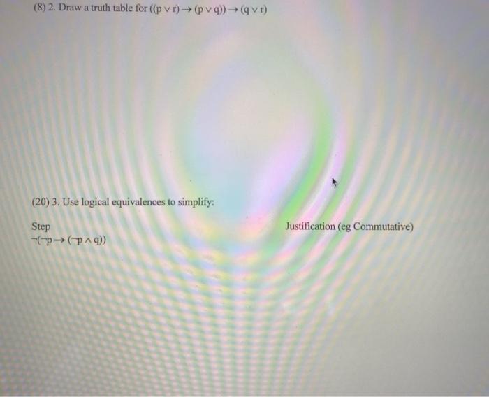  (8) 2. Draw a truth table for ((p vr) (pv)) (vr)