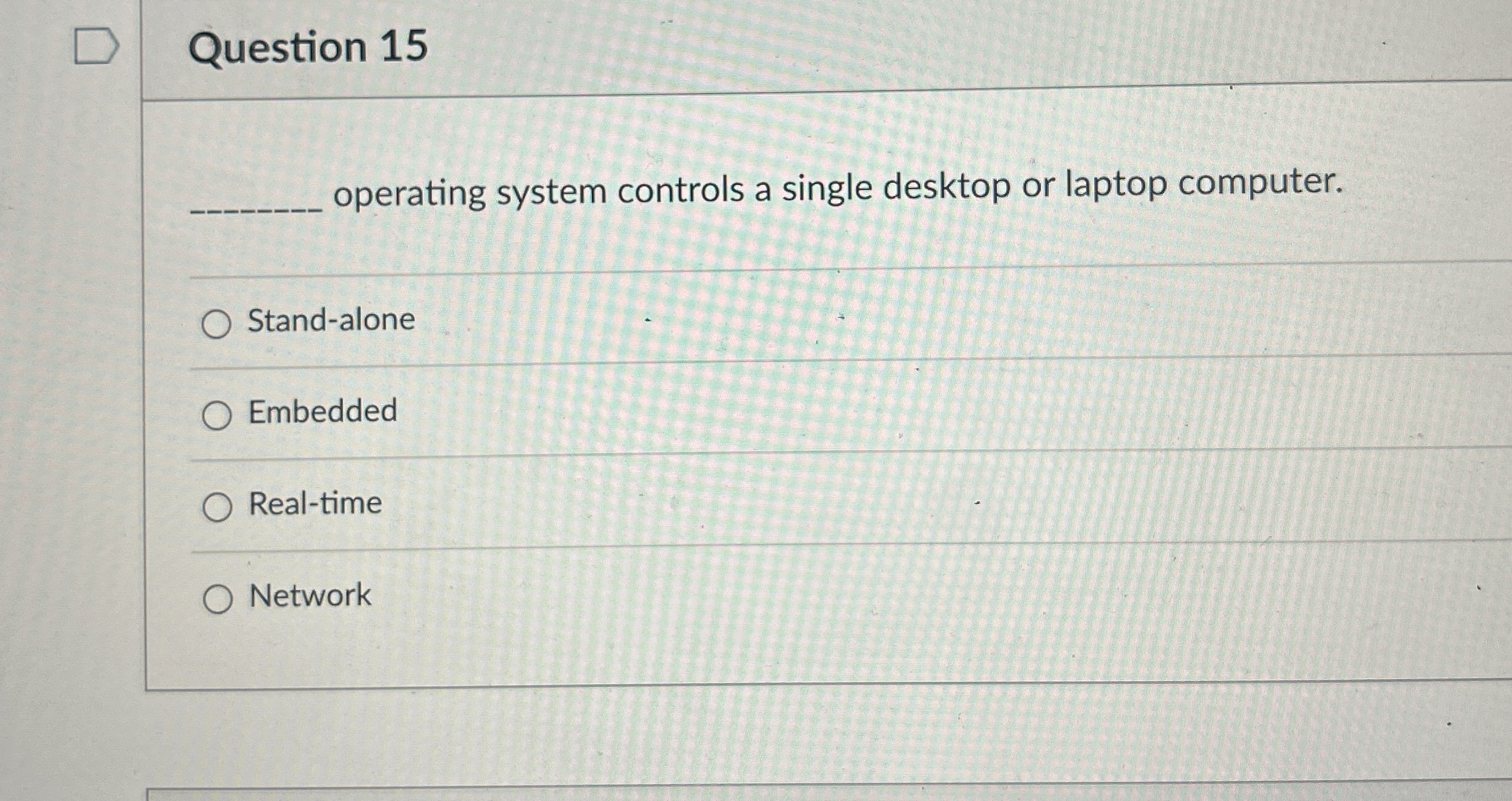  Question 15 operating system controls a single desktop or laptop computer.