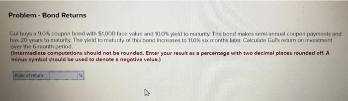 Q.IV) Problem - Bond Returns Gul buys a 9.0% coupon bond with