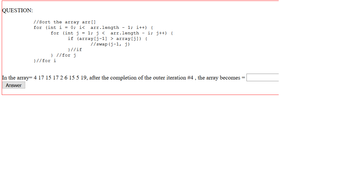  QUESTION: //Sort the array arr[] for (int i = 0; i