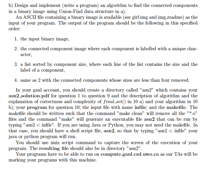 An Union-Find data structure should be implemented, with the most efficient algorithm,