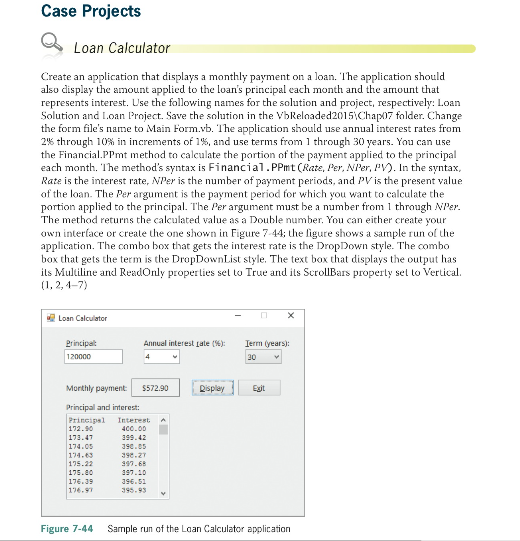  Case Projects Loan Calculator Create an application that displays a monthly
