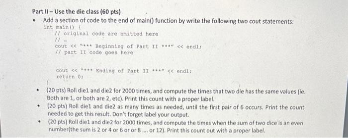 - Dse the die alass (60 pts) * Add a section of