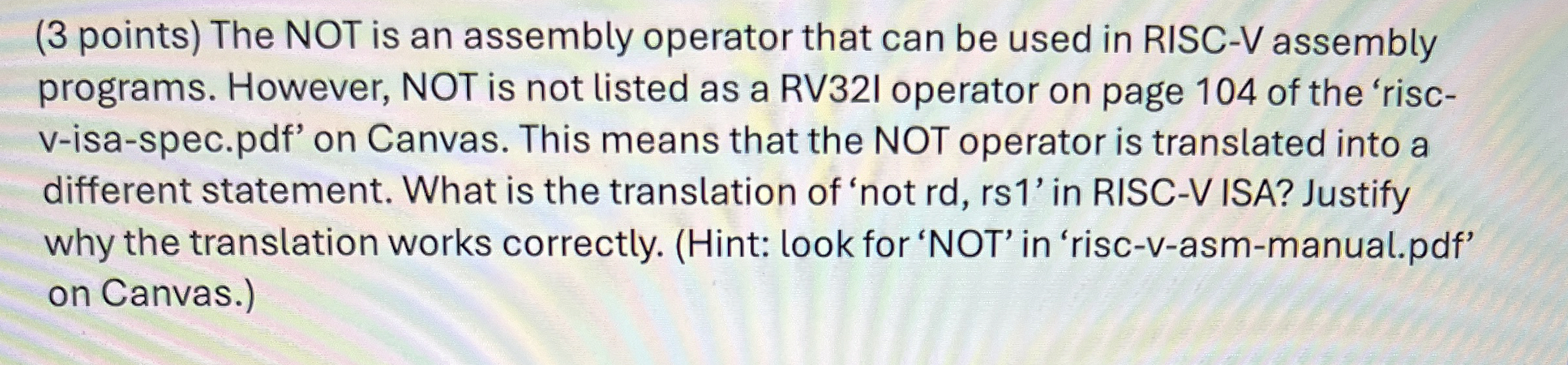  (3 points) The NOT is an assembly operator that can be