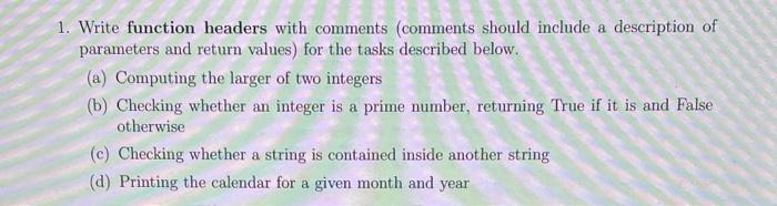 in python please 1. Write function headers with comments (comments should include