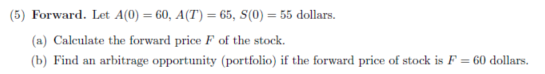 (5) Forward. Let A(0) = 60, A(T) = 65, S(0) =
