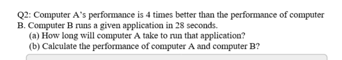  Q2: Computer A's performance is 4 times better than the performance