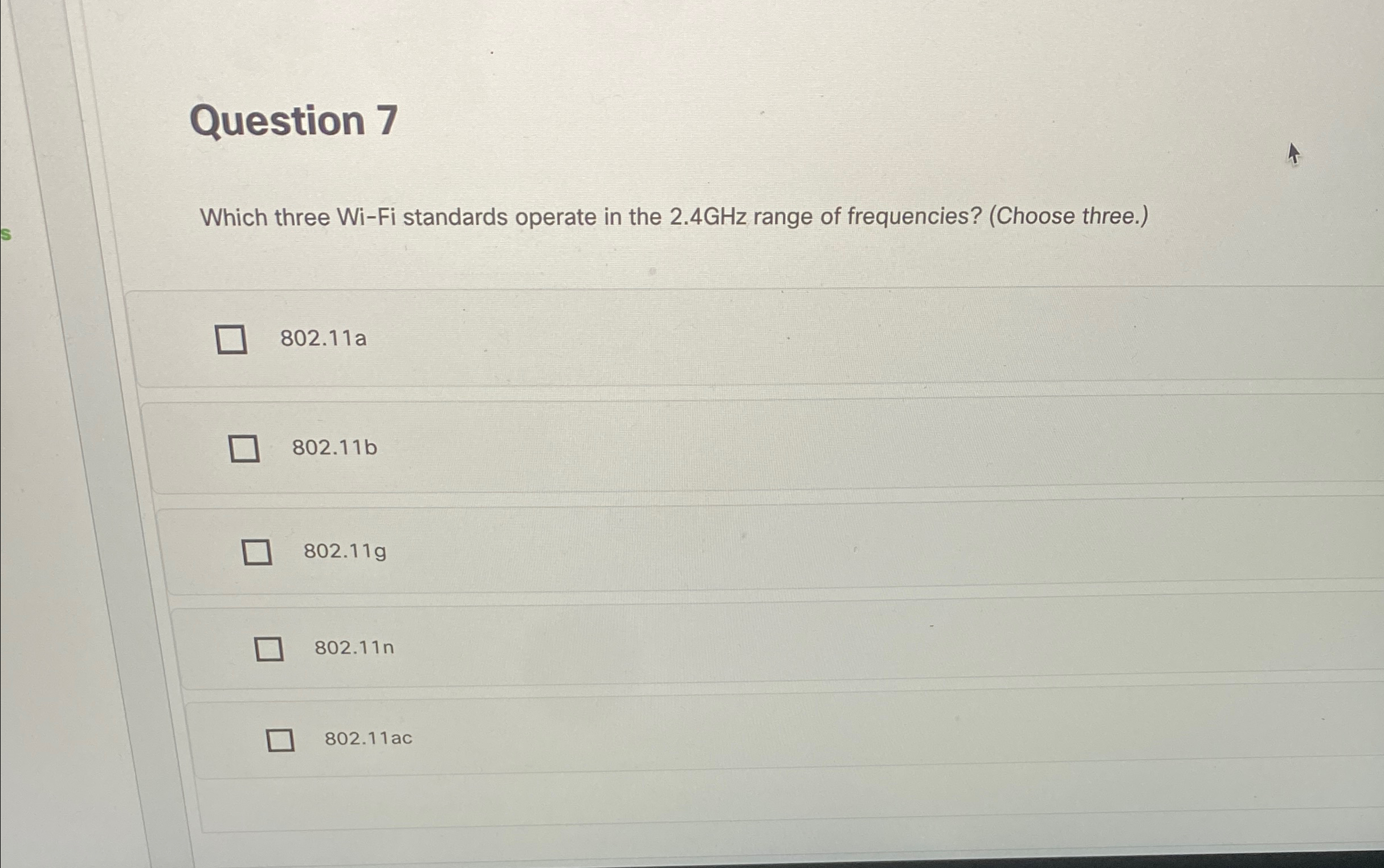  Question 7 Which three Wi-Fi standards operate in the 2.4GHz range