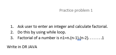  1. Ask user to enter an integer and calculate factorial. 2.